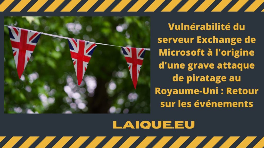 Attaque de piratage au Royaume-Uni : Vulnérabilité du serveur Exchange mise en lumière
